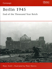 Peter Antill - «Berlin 1945: End of the Thousand Year Reich»