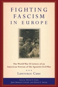 Fighting Fascism in Europe: The World War II Letters of an American Veteran of the Spanish Civil War (World War II--The Global, Human, and Ethical Dimension, 1)