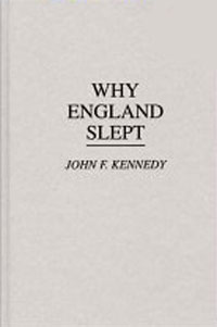 John F. Kennedy - «Why England Slept»