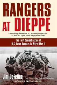 Jim DeFelice - «Rangers at Dieppe: The First Combat Action of U.S. Army Rangers in World War II»