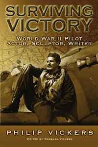 Surviving Victory: World War II Pilot Actor, Sculptor, Writer