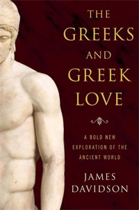The Greeks and Greek Love: A Bold New Exploration of the Ancient World