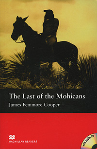 James Fenimore Cooper - «The Last of the Mohicans: Beginner Level (+ CD-ROM)»