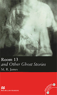 M. R. James - «Room 13 and Other Ghost Stories: Elementary Level»