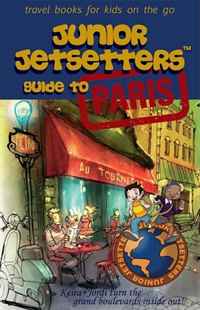 Junior Jetsetters Guide to Paris (Junior Jetsetters City Guides)