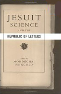 Jesuit Science and the Republic of Letters (Transformations: Studies in the History of Science and T