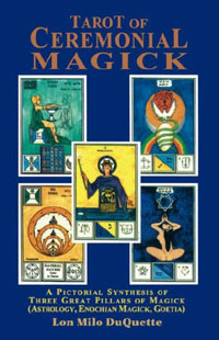 Lon Milo DuQuette - «Tarot of Ceremonial Magick: A Pictorial Synthesis of Three Great Pillars of Magick»