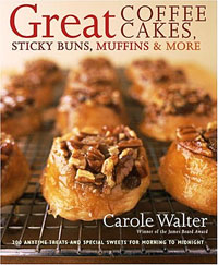 Carole Walter - «Great Coffee Cakes, Sticky Buns, Muffins & More: 200 Anytime Treats and Special Sweets for Morning to Midnight»