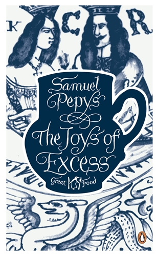 Samuel Pepys - «The Joys of Excess»