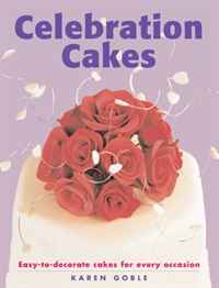 Karen Goble - «Celebration Cakes: Easy-to-Decorate Cakes for Every Occasion»