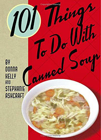 101 Things to do with Canned Soup