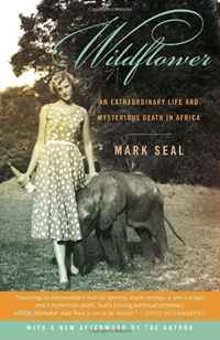 Mark Seal - «Wildflower: An Extraordinary Life and Mysterious Death in Africa»