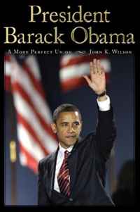 John K. Wilson - «President Barack Obama: A More Perfect Union»