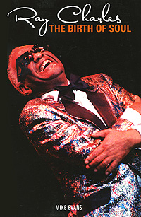 Mike Evans - «Ray Charles: The Birth of Soul»