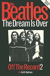 Keith Badman - «The Beatles: The Dreams is Over: Off the Record 2»