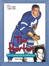 Don Quinlan - «Tim Horton: From Stanley Cups to Coffee Cups»