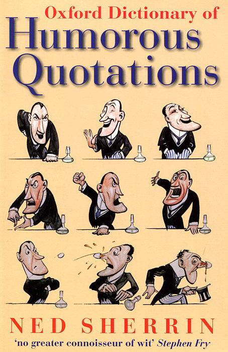 Ned Sherrin - «Oxford Dictionary of Humorous Quotations»