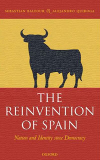 Sebastian Balfour, Alejandro Quiroga - «The Reinvention of Spain: Nation and Identity since Democracy»