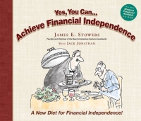 James E Stowers - «Yes You Can... Achieve Financial Independence : A New Diet for Financial Independence»