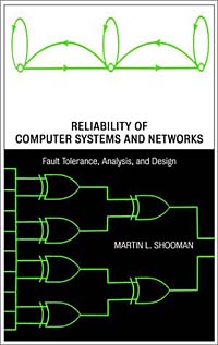 Martin L. Shooman - «Reliability of Computer Systems and Networks: Fault Tolerance, Analysis, and Design»