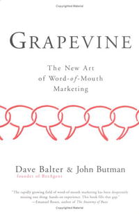 David Balter, John Butman - «Grapevine: The New Art of Word-of-Mouth Marketing»