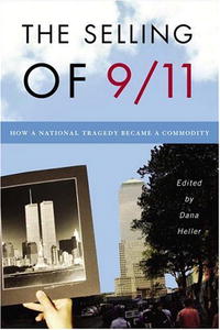  - «The Selling of 9/11: How a National Tragedy Became a Commodity»