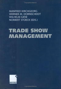 Manfred Kirchgeorg, Wilhelm Giese, Werner Dornscheidt, Norbert Stoeck - «Trade Show Management»