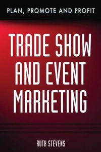  - «Trade Show & Event Marketing: Plan, Promote & Profit»
