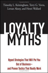 Loyalty Myths: Hyped Strategies That Will Put You Out of Businessand Proven Tactics That Really Work