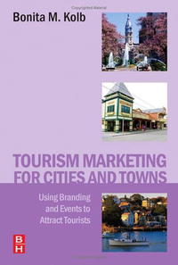Bonita Kolb - «Tourism Marketing for Cities and Towns: Using Branding and Events to Attract Tourists»