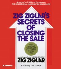 Zig Ziglar - «Secrets of Closing the Sale»