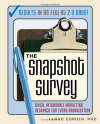 Lloyd Corder - «The Snapshot Survey: Quick, Affordable Marketing Research for Every Organization»