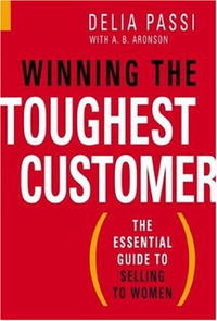 Delia Passi - «Winning the Toughest Customer: The Essential Guide to Selling to Women»