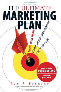 Dan S. Kennedy - «The Ultimate Marketing Plan: Find Your Hook. Communicate Your Message. Make Your Mark»