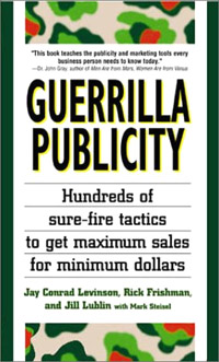 Jay Conrad Levinson, Rick Frishman, Jill Lublin, Mark Steisel - «Guerrilla Publicity: Hundreds of Sure-Fire Tactics to Get Maximum Sales for Minimum Dollars»