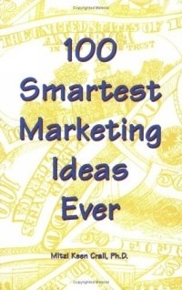 Mitzi Keen, Ph.D. Crall - «100 Smartest Marketing Ideas Ever»