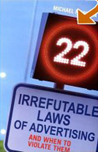 Michael Newman - «22 Irrefutable Laws of Advertising: And When to Violate Them»