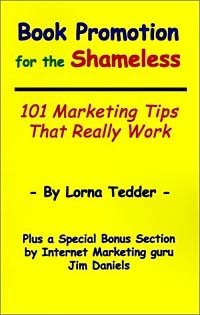 Book Promotion for the Shameless: 101 Marketing Tips That Really Work (Spilled Candy Books for Writers)