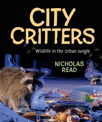 Nicholas Read - «City Critters: Wildlife in the Urban Jungle»