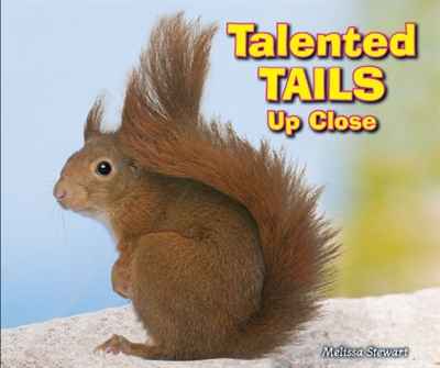Melissa Stewart - «Talented Tails Up Close (Animal Bodies Up Close)»