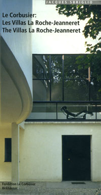 Le Corbusier: Les Villas La Roche-Jeanneret / Le Corbusier: The Villas La Roche-Jeanneret