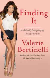 Valerie Bertinelli - «Finding It: And Finally Satisfying My Hunger for Life»