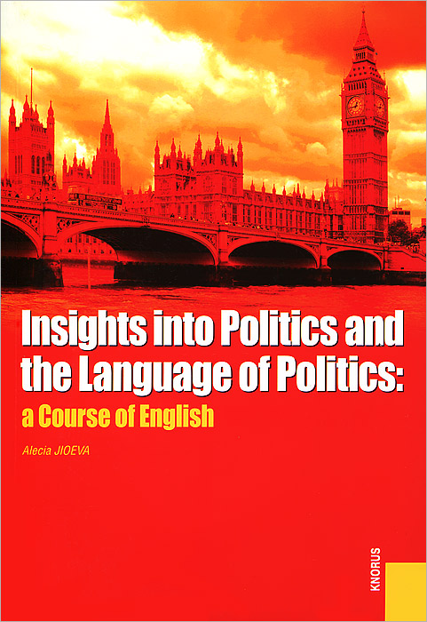 Insights into Politics and the Language of Politics: A Course of English