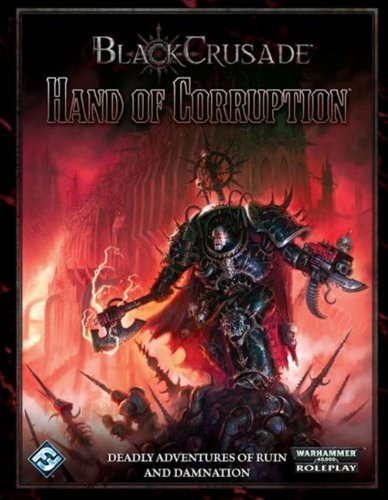Fantasy Flight Games - «Black Crusade: Hand of Corruption (Warhammer 40,000 Roleplay)»