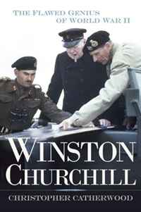 Christopher Catherwood - «Winston Churchill: The Flawed Genius of WWII»