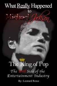 Leonard Rowe - «What Really Happened to Michael Jackson The King of Pop»