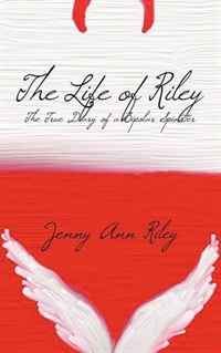 Jenny Ann Riley - «The Life of Riley: The True Diary of a Bipolar Spinster»