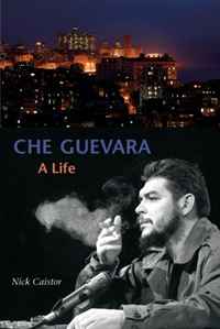 Nick Caistor - «Che Guevara: A Life»