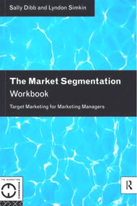 The Market Segmentation Workbook: Target Marketing for Marketing Managers