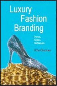  - «Luxury Fashion Branding: Trends, Tactics, Techniques»